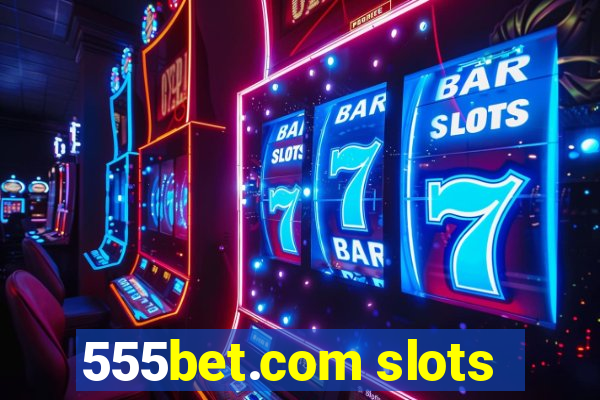 555bet.com slots